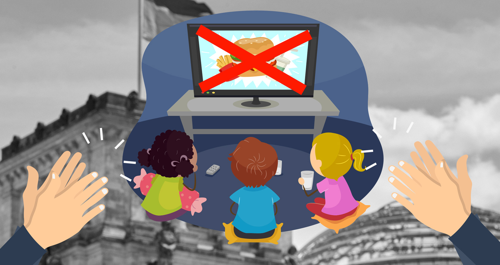 Kinder sitzen vor einem Fernseher und sehen eine Werbung für Fastfood, diese ist durchgestrichen, im Hintergrund die Kuppel des Reichstages, davor klatschende Hände